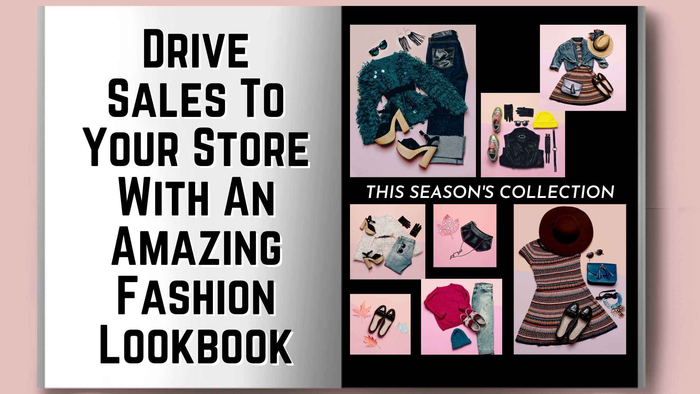 Drive Sales To Your Store With An Amazing Fashion Lookbook Drive Sales To Your Store With An Amazing Fashion Lookbook